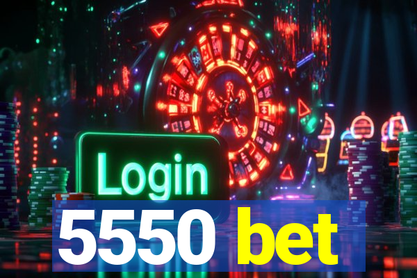 5550 bet